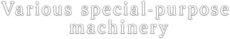 Various special-purpose machinery